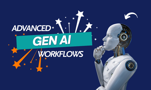 Advanced Gen AI Workflows